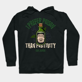 I Prefer Poison than Positivity - Evil Queen Hoodie